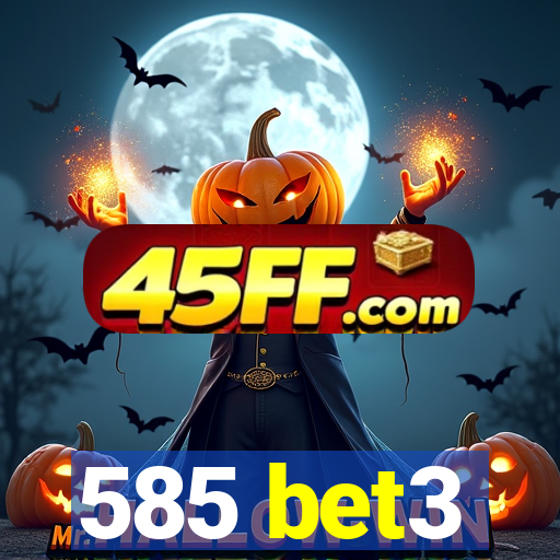 585 bet3